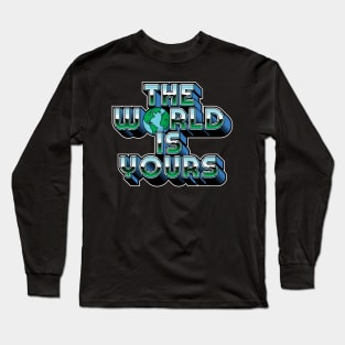 The World Is Yours Long Sleeve T-Shirt